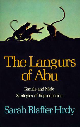 The Langurs of Abu: Female and Male Strategies of Reproduction (Paperback)