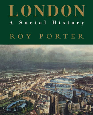 London: A Social History - A "New York Times" notable book 1995 (Hardback)