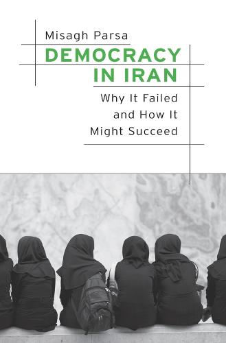 Democracy in Iran: Why It Failed and How It Might Succeed (Hardback)