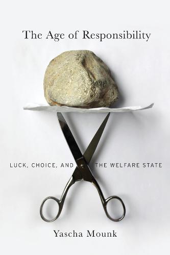 The Age of Responsibility: Luck, Choice, and the Welfare State (Hardback)
