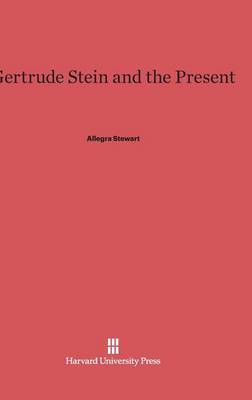 Gertrude Stein and the Present (Hardback)