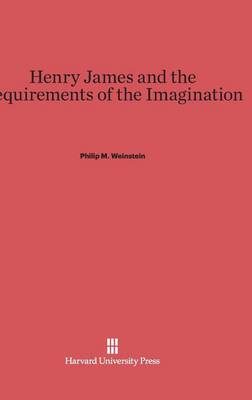 Henry James and the Requirements of the Imagination (Hardback)