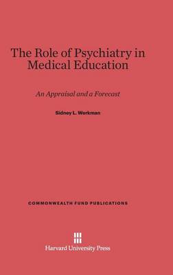 The Role of Psychiatry in Medical Education - Commonwealth Fund Publications 40 (Hardback)