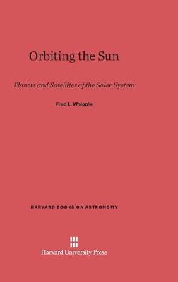 Orbiting the Sun - Harvard Books on Astronomy 2 (Hardback)
