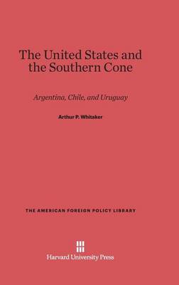The United States and the Southern Cone - American Foreign Policy Library 19 (Hardback)
