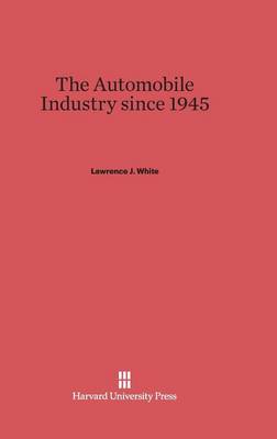 The Automobile Industry Since 1945 (Hardback)