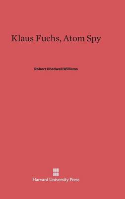 Klaus Fuchs, Atom Spy (Hardback)