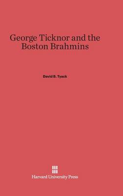 George Ticknor and the Boston Brahmins (Hardback)