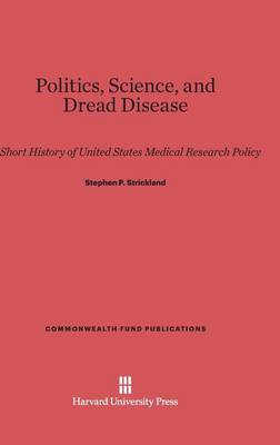 Politics, Science, and Dread Disease - Commonwealth Fund Publications 36 (Hardback)