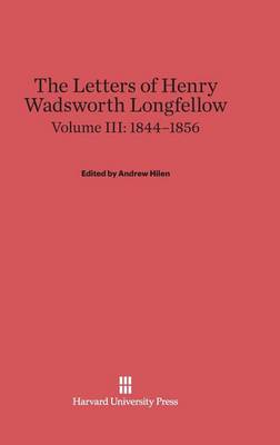 The Letters of Henry Wadsworth Longfellow, Volume III, (1844-1856) (Hardback)