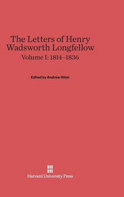The Letters of Henry Wadsworth Longfellow, Volume I, (1814-1836) (Hardback)