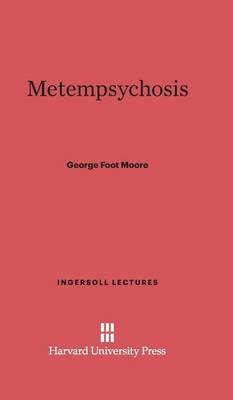 Metempsychosis - Ingersoll Lectures 1914 (Hardback)