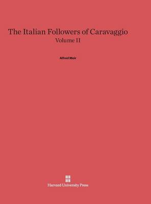The Italian Followers of Caravaggio, Volume II (Hardback)