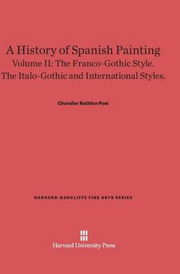 A History of Spanish Painting, Volume II - Harvard-Radcliffe Fine Arts 4 (Hardback)