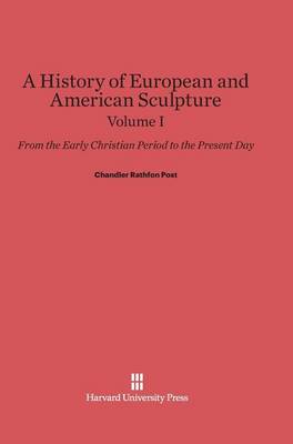 A History of European and American Sculpture, Volume I (Hardback)