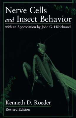 Nerve Cells and Insect Behavior: With an Appreciation by John G. Hildebrand, Revised edition (Paperback)