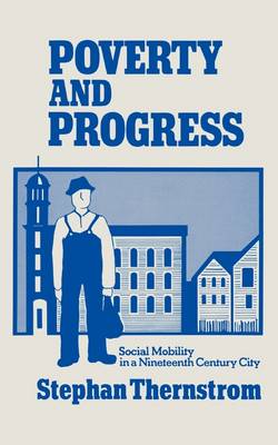 Poverty and Progress: Social Mobility in a Nineteenth Century City (Paperback)
