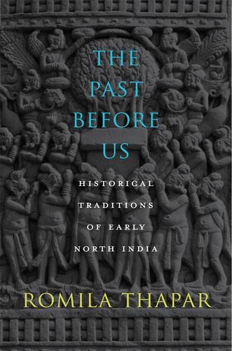 The Past Before Us: Historical Traditions of Early North India (Hardback)
