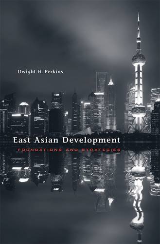 East Asian Development: Foundations and Strategies - The Edwin O. Reischauer Lectures (Hardback)