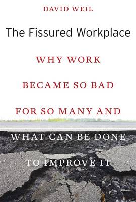 The Fissured Workplace: Why Work Became So Bad for So Many and What Can be Done to Improve it (Hardback)