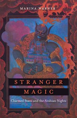 Stranger Magic: Charmed States and the Arabian Nights (Paperback)