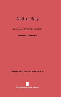 Andrei Bely - Russian Research Center Studies 83 (Hardback)