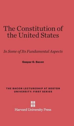 The Constitution of the United States - Bacon Lectureship at Boston University - First 1928 (Hardback)