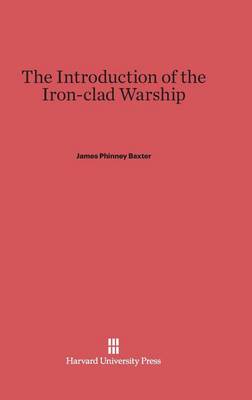 The Introduction of the Iron-Clad Warship (Hardback)