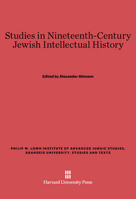 Studies in Nineteenth-Century Jewish Intellectual History - Philip W. Lown Institute of Advanced Judaic Studies, Brandei 2 (Hardback)