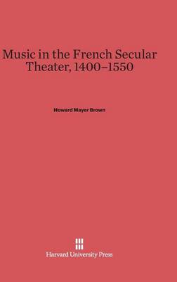 Music in the French Secular Theater, 1400-1550 (Hardback)