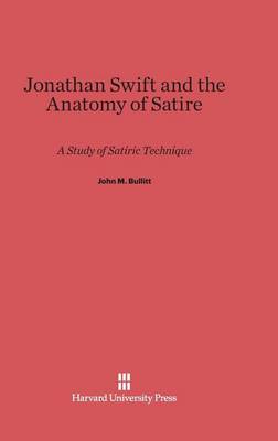 Jonathan Swift and the Anatomy of Satire (Hardback)