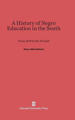 A History of Negro Education in the South (Hardback)