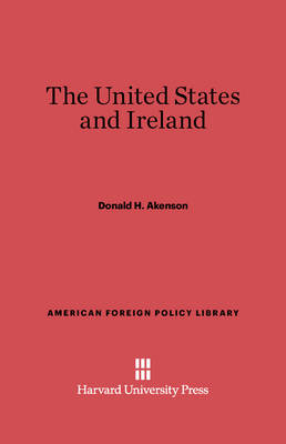The United States and Ireland - American Foreign Policy Library 20 (Hardback)