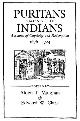 Puritans among the Indians: Accounts of Captivity and Redemption, 1676–1724 - The John Harvard Library (Paperback)