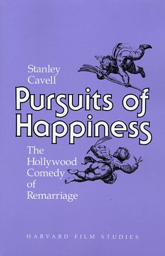 Pursuits of Happiness: The Hollywood Comedy of Remarriage - Harvard Film Studies (Paperback)