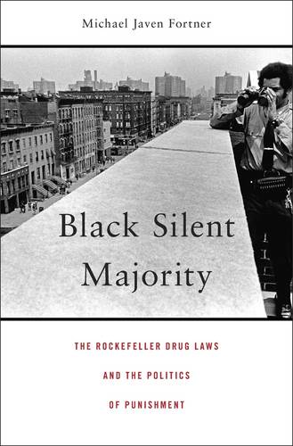 Black Silent Majority: The Rockefeller Drug Laws and the Politics of Punishment (Hardback)
