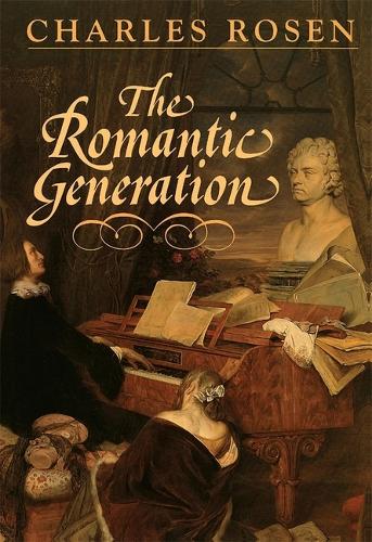 The Romantic Generation - The Charles Eliot Norton Lectures (Paperback)