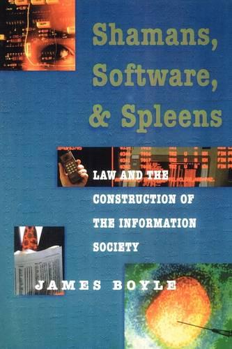 Shamans, Software, and Spleens: Law and the Construction of the Information Society (Paperback)