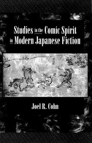 Studies in the Comic Spirit in Modern Japanese Fiction - Harvard-Yenching Institute Monograph Series (Hardback)