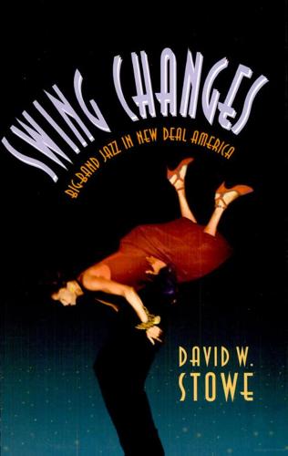 Swing Changes: Big-Band Jazz in New Deal America (Paperback)