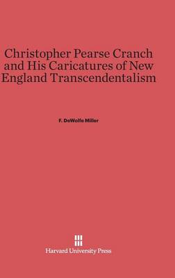Christopher Pearse Cranch and His Caricatures of New England Transcendentalism (Hardback)