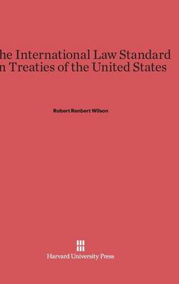 The International Law Standard in Treaties of the United States (Hardback)