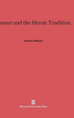 Homer and the Heroic Tradition (Hardback)