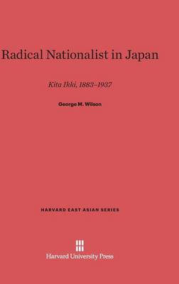 Radical Nationalist in Japan - Harvard East Asian 37 (Hardback)