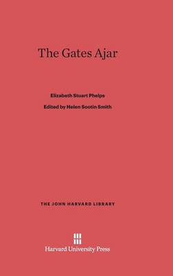 The Gates Ajar - John Harvard Library (Hardcover) 37 (Hardback)