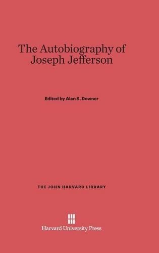 The Autobiography of Joseph Jefferson - John Harvard Library (Hardcover) 6 (Hardback)