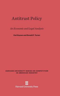 Antitrust Policy - Harvard University Series on Competition in American Industr 7 (Hardback)