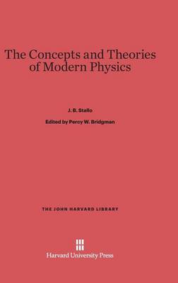 The Concepts and Theories of Modern Physics - John Harvard Library (Hardcover) 70 (Hardback)