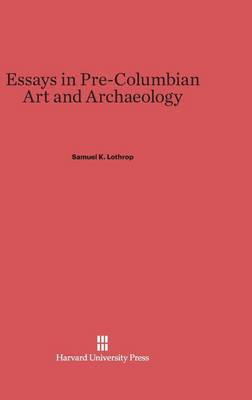 Essays in Pre-Columbian Art and Archaeology (Hardback)