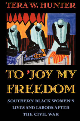 To 'Joy My Freedom: Southern Black Women's Lives and Labors after the Civil War (Paperback)